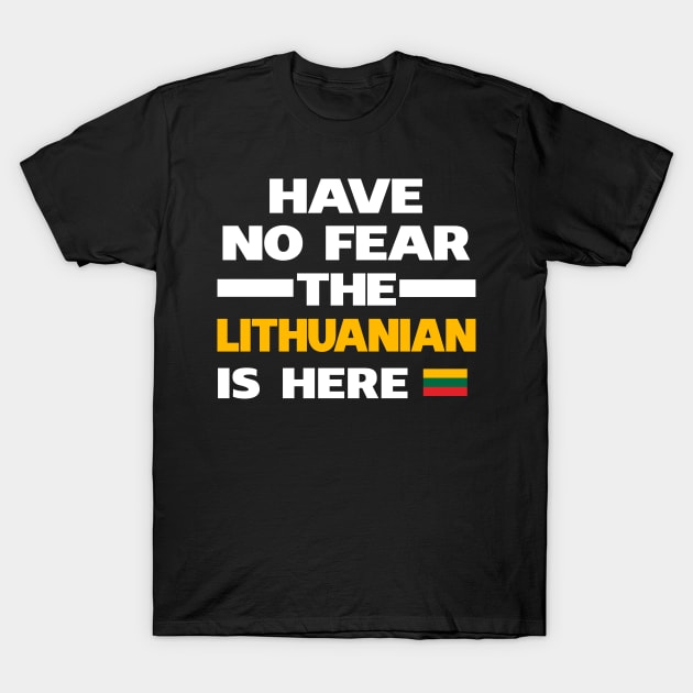 No Fear Lithuanian Is Here Lithuania T-Shirt by lubashantae